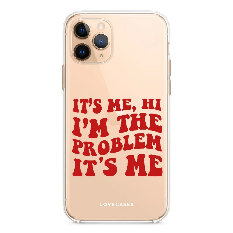 I'm The Problem Phone Case